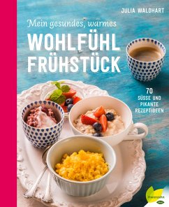 Mein gesundes, warmes Wohlfühlfrühstück (eBook, ePUB) - Waldhart, Julia