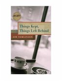 Things Kept, Things Left Behind (eBook, PDF) Things Kept, Things Left Behind (eBook, PDF)