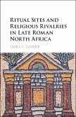 Ritual Sites and Religious Rivalries in Late Roman North Africa (eBook, PDF) Ritual Sites and Religious Rivalries in Late Roman North Africa (eBook, PDF)