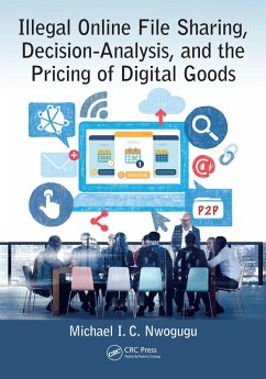 Illegal Online File Sharing, Decision-Analysis, and the Pricing of Digital Goods (eBook, ePUB) - Nwogugu, Michael I. C.