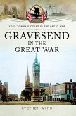 Gravesend in the Great War (eBook, ePUB) Gravesend in the Great War (eBook, ePUB)