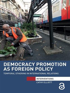 Democracy Promotion as Foreign Policy (eBook, PDF) - Elliott, Cathy