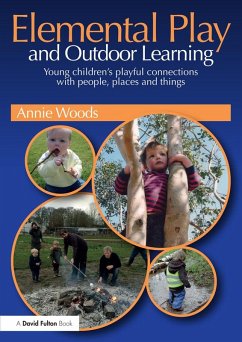 Elemental Play and Outdoor Learning (eBook, PDF) - Woods, Annie