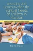 Assessing and Communicating the Spiritual Needs of Children in Hospital (eBook, ePUB)