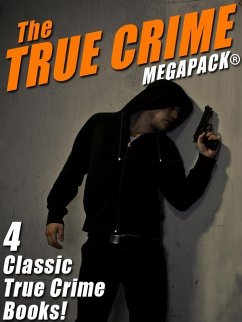 Cover The True Crime MEGAPACK®: 4 Complete Books (eBook, ePUB)