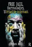 Free Jazz, Harmolodics, and Ornette Coleman (eBook, ePUB)