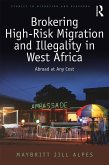 Brokering High-Risk Migration and Illegality in West Africa (eBook, ePUB)