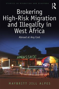 Brokering High-Risk Migration and Illegality in West Africa (eBook, ePUB) - Alpes, Maybritt Jill