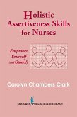 Holistic Assertiveness Skills for Nurses (eBook, PDF) Holistic Assertiveness Skills for Nurses (eBook, PDF)