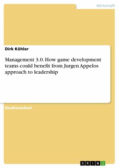 Management 3.0. How game development teams could benefit from Jurgen Appelos approach to leadership (eBook, PDF)