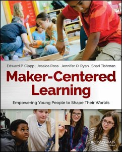 Maker-Centered Learning (eBook, ePUB) - Clapp, Edward P.; Ross, Jessica; Ryan, Jennifer O.; Tishman, Shari