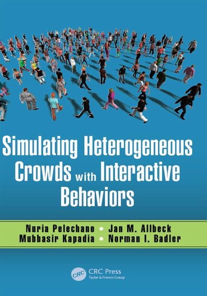 Simulating Heterogeneous Crowds with Interactive Behaviors (eBook, ePUB) Simulating Heterogeneous Crowds with Interactive Behaviors (eBook, ePUB)