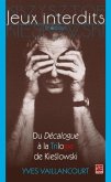Jeux interdits : Du Decalogue a la Trilogie de Kieslowski 2e edition (eBook, PDF)