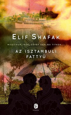 Az isztambuli fattyú (eBook, ePUB) - Shafak, Elif