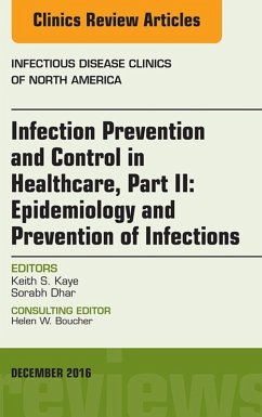 Infection Prevention and Control in Healthcare, Part II: Epidemiology and Prevention of Infections, An Issue of Infectious Disease Clinics of North America, E-Book (eBook, ePUB) - Kaye, Keith S.; Dhar, Sorabh