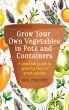 Grow Your Own Vegetables in Pots and... - Bild 1
