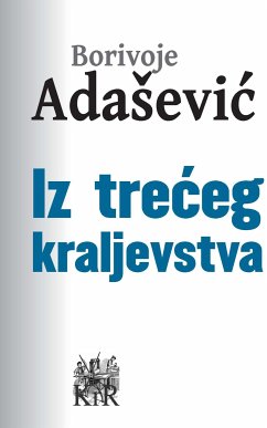 Iz treceg kraljevstva (eBook, ePUB) - Adašević, Borivoje