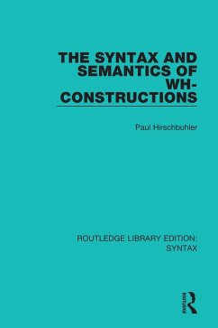 The Syntax and Semantics of Wh-Constructions (eBook, PDF) - Hirschbuhler, Paul