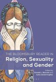 The Bloomsbury Reader in Religion, Sexuality, and Gender (eBook, PDF)