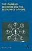 The Learning Economy and the Economics of Hope (eBook, ePUB) The Learning Economy and the Economics of Hope (eBook, ePUB)