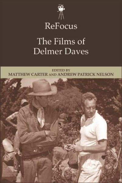 ReFocus: The Films of Delmer Daves (eBook, ePUB) ReFocus: The Films of Delmer Daves (eBook, ePUB)