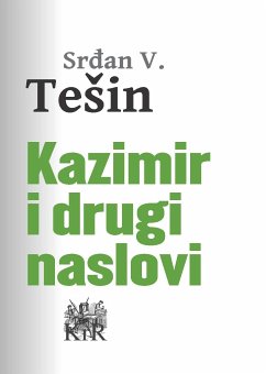 Kazimir i drugi naslovi (eBook, ePUB) - Tešin, Srđan V.