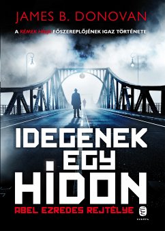 Idegenek egy hídon (eBook, ePUB) - Donovan, James B.