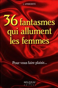 Cover 36 fantasmes qui allument les femmes : Pour vous faire plaisir... (eBook, ePUB)