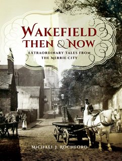 Wakefield Then & Now (eBook, ePUB) - Rochford, Michael J.