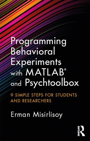 Programming Behavioral Experiments with MATLAB and Psychtoolbox (eBook, PDF) Programming Behavioral Experiments with MATLAB and Psychtoolbox (eBook, PDF)