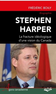 Stephen Harper : La fracture ideologique d'une vision du Canada (eBook, PDF) - Frederic Boily, Frederic Boily