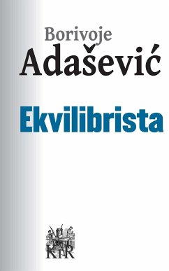 Ekvilibrista (eBook, ePUB) - Adašević, Borivoje