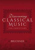 Discovering Classical Music: Bruckner (eBook, ePUB)
