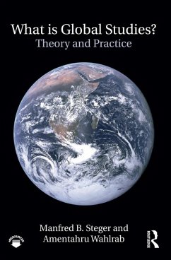 What Is Global Studies? (eBook, PDF) - Steger, Manfred; Wahlrab, Amentahru