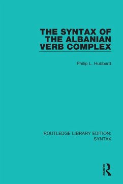 The Syntax of the Albanian Verb Complex (eBook, PDF) - Hubbard, Philip L.