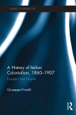 A History of Italian Colonialism, 1860-1907 (eBook, PDF)