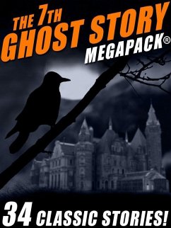 The 7th Ghost Story MEGAPACK® (eBook, ePUB) - Long, Frank Belknap; Flora, Fletcher; Powell, Talmage; Lafferty, R. A.; de Maupassant, Guy
