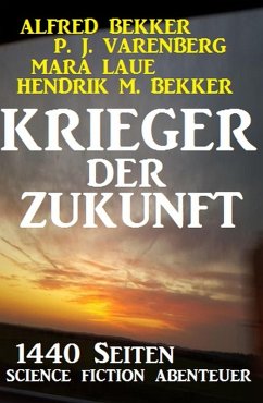 Cover Krieger der Zukunft - 1440 Seiten Science Fiction Abenteuer (eBook, ePUB)