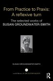 From Practice to Praxis: A reflexive turn (eBook, PDF) From Practice to Praxis: A reflexive turn (eBook, PDF)