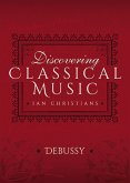 Discovering Classical Music: Debussy (eBook, ePUB)