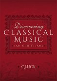 Discovering Classical Music: Gluck (eBook, ePUB)