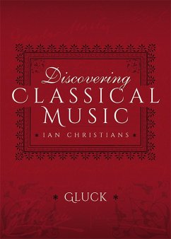 Discovering Classical Music: Gluck (eBook, ePUB) - Christians, Ian