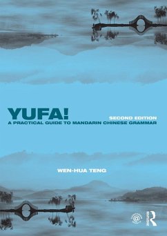 Yufa! A Practical Guide to Mandarin Chinese Grammar (eBook, PDF) - Teng, Wen-Hua