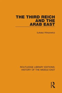 The Third Reich and the Arab East (eBook, ePUB) - Hirszowicz, Lukasz