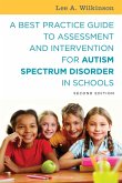 A Best Practice Guide to Assessment and Intervention for Autism Spectrum Disorder in Schools, Second Edition (eBook, ePUB)