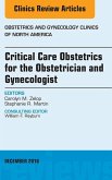 Critical Care Obstetrics for the Obstetrician and Gynecologist, An Issue of Obstetrics and Gynecology Clinics of North America (eBook, ePUB)