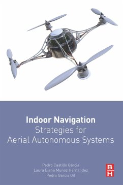 Indoor Navigation Strategies for Aerial Autonomous Systems (eBook, ePUB) - Castillo-Garcia, Pedro; Hernandez, Laura Elena Munoz; Gil, Pedro Garcia