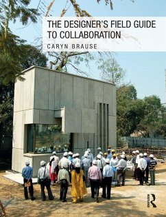 The Designer's Field Guide to Collaboration (eBook, PDF) - Brause, Caryn