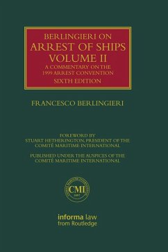 Berlingieri on Arrest of Ships Volume II (eBook, ePUB) - Berlingieri, Francesco Berlingieri on Arrest of Ships Volume II (eBook, ePUB) - Berlingieri, Francesco