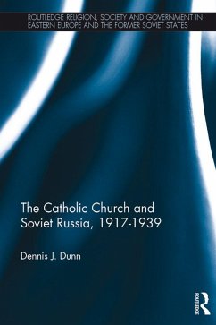 The Catholic Church and Soviet Russia, 1917-39 (eBook, ePUB) - Dunn, Dennis J.
